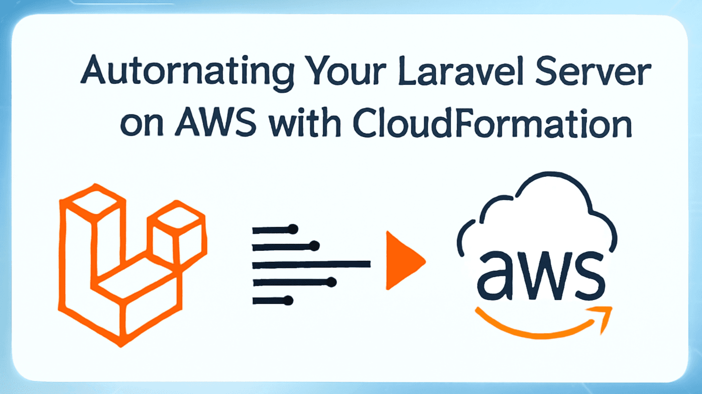 Automating Your Laravel Server on AWS with CloudFormation